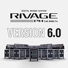 V6.0新固件已到，为 RIVAGE PM 数字混音系统带来新功能和增强操作